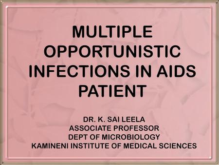 MULTIPLE OPPORTUNISTIC INFECTIONS IN AIDS PATIENT