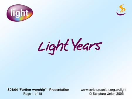 S01/04 ‘Further worship’ – Presentation. www. scriptureunion. org