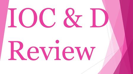 IOC & D Review.