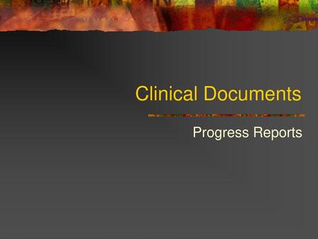 Clinical Documents Progress Reports.