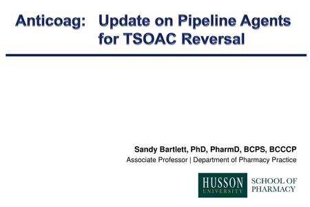 Anticoag: Update on Pipeline Agents for TSOAC Reversal