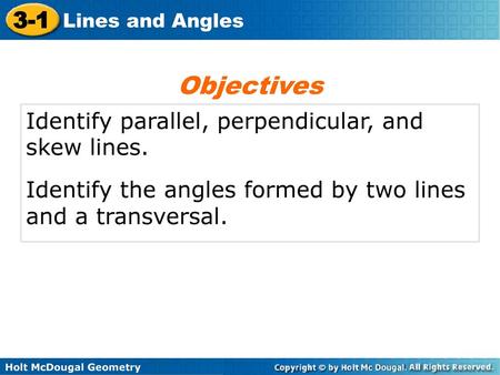 Objectives Identify parallel, perpendicular, and skew lines.