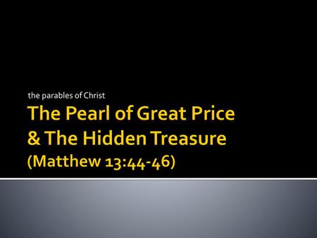 The Pearl of Great Price & The Hidden Treasure (Matthew 13:44-46)