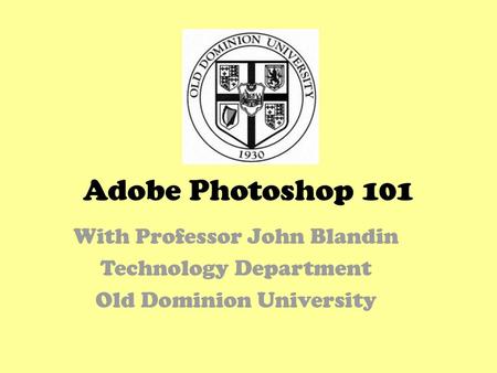 Adobe Photoshop 101 With Professor John Blandin Technology Department