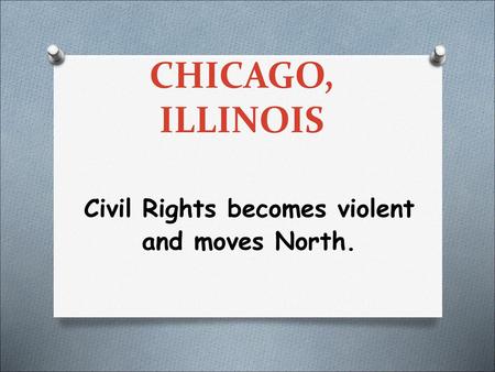 Civil Rights becomes violent and moves North.