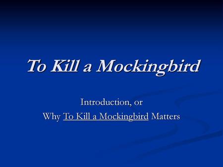 Introduction, or Why To Kill a Mockingbird Matters