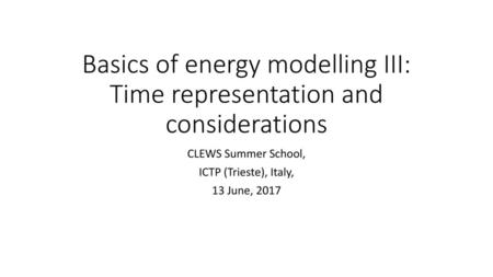 Basics of energy modelling III: Time representation and considerations