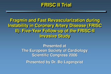 The European Society of Cardiology Presented by Dr. Bo Lagerqvist