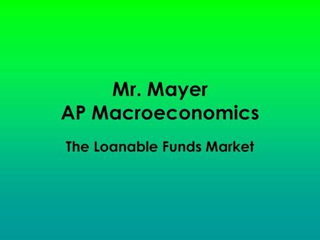 Mr. Mayer AP Macroeconomics