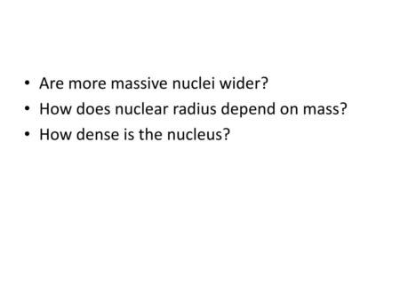 Are more massive nuclei wider?