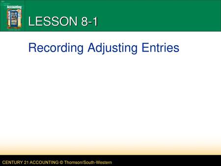 LESSON 8-1 Recording Adjusting Entries