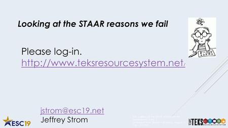 Looking at the STAAR reasons we fail Please log-in. 