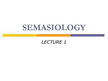 SEMASIOLOGY LECTURE 1.