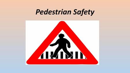 Pedestrian Safety.