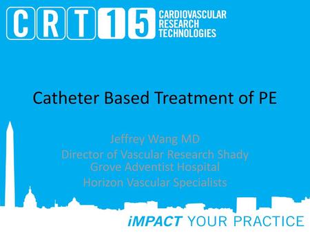 Catheter Based Treatment of PE