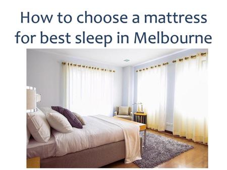 How to choose a mattress for best sleep in Melbourne