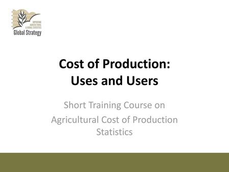 Cost of Production: Uses and Users