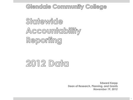 Edward Karpp Dean of Research, Planning, and Grants November 19, 2012