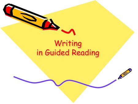 Writing in Guided Reading