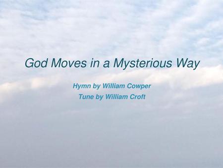 God Moves in a Mysterious Way