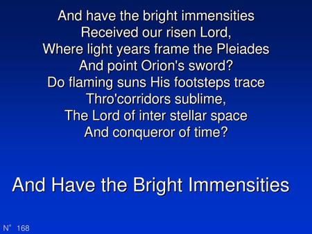 And Have the Bright Immensities