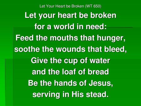 Let your heart be broken for a world in need: