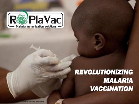 REVOLUTiONiZiNG MALARiA VACCiNATiON