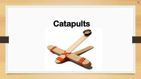 Catapults.