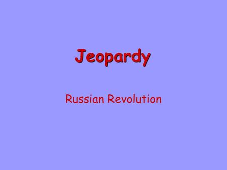 Jeopardy Russian Revolution.