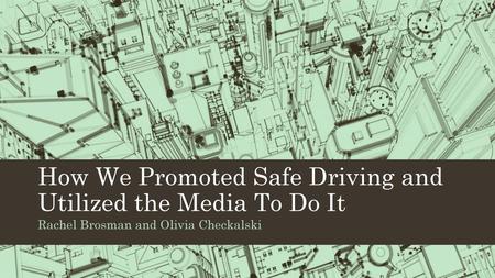 How We Promoted Safe Driving and Utilized the Media To Do It