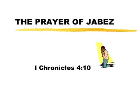 THE PRAYER OF JABEZ I Chronicles 4:10.