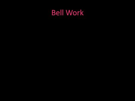 Bell Work.