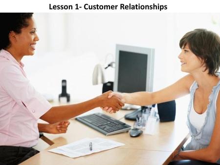 Lesson 1- Customer Relationships