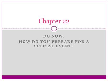 Do now: How do you prepare for a special event?