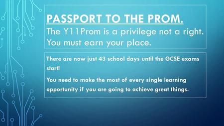 Passport to the prom. The Y11Prom is a privilege not a right