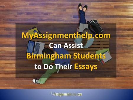 MyAssignmenthelp.com Can Assist Birmingham Students to Do Their Essays