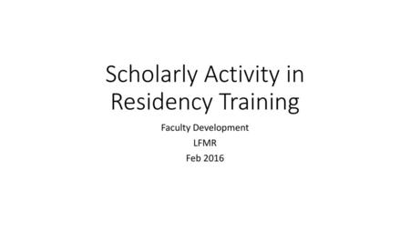 Scholarly Activity in Residency Training