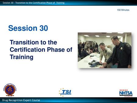 Session 30 Transition to the Certification Phase of Training