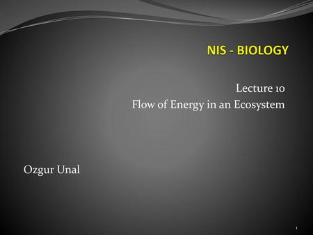 Lecture 10 Flow of Energy in an Ecosystem Ozgur Unal