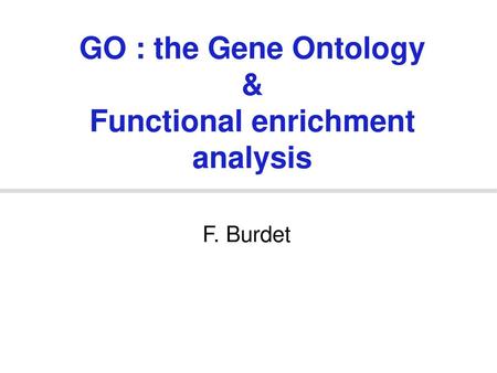 GO : the Gene Ontology & Functional enrichment analysis