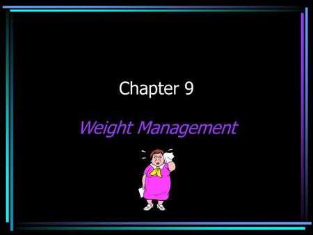 Chapter 9 Weight Management.