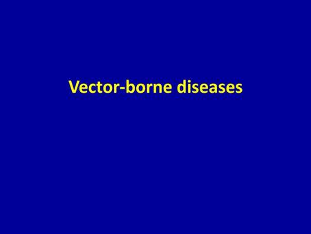 Vector-borne diseases