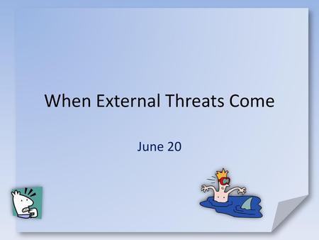 When External Threats Come