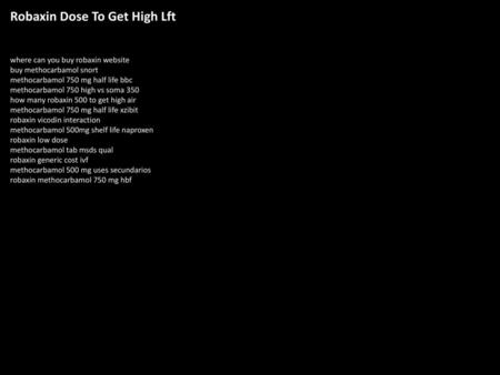 Robaxin Dose To Get High Lft