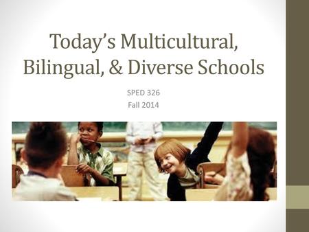 Today’s Multicultural, Bilingual, & Diverse Schools