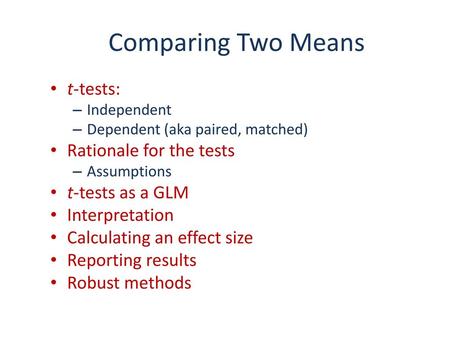 Comparing Two Means t-tests: Rationale for the tests t-tests as a GLM