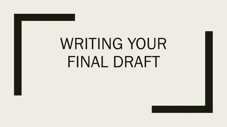 Writing your final draft