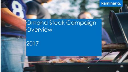 Omaha Steak Campaign Overview 2017