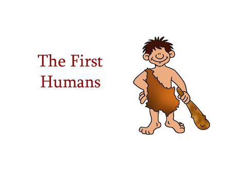 The First Humans.