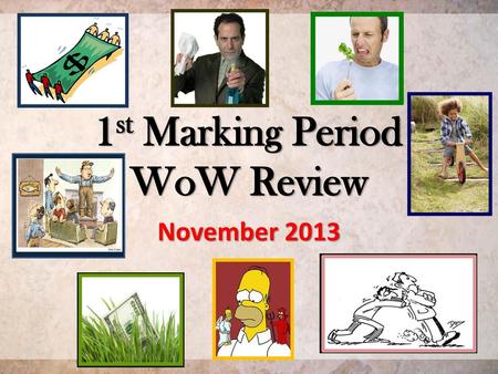 1st Marking Period WoW Review